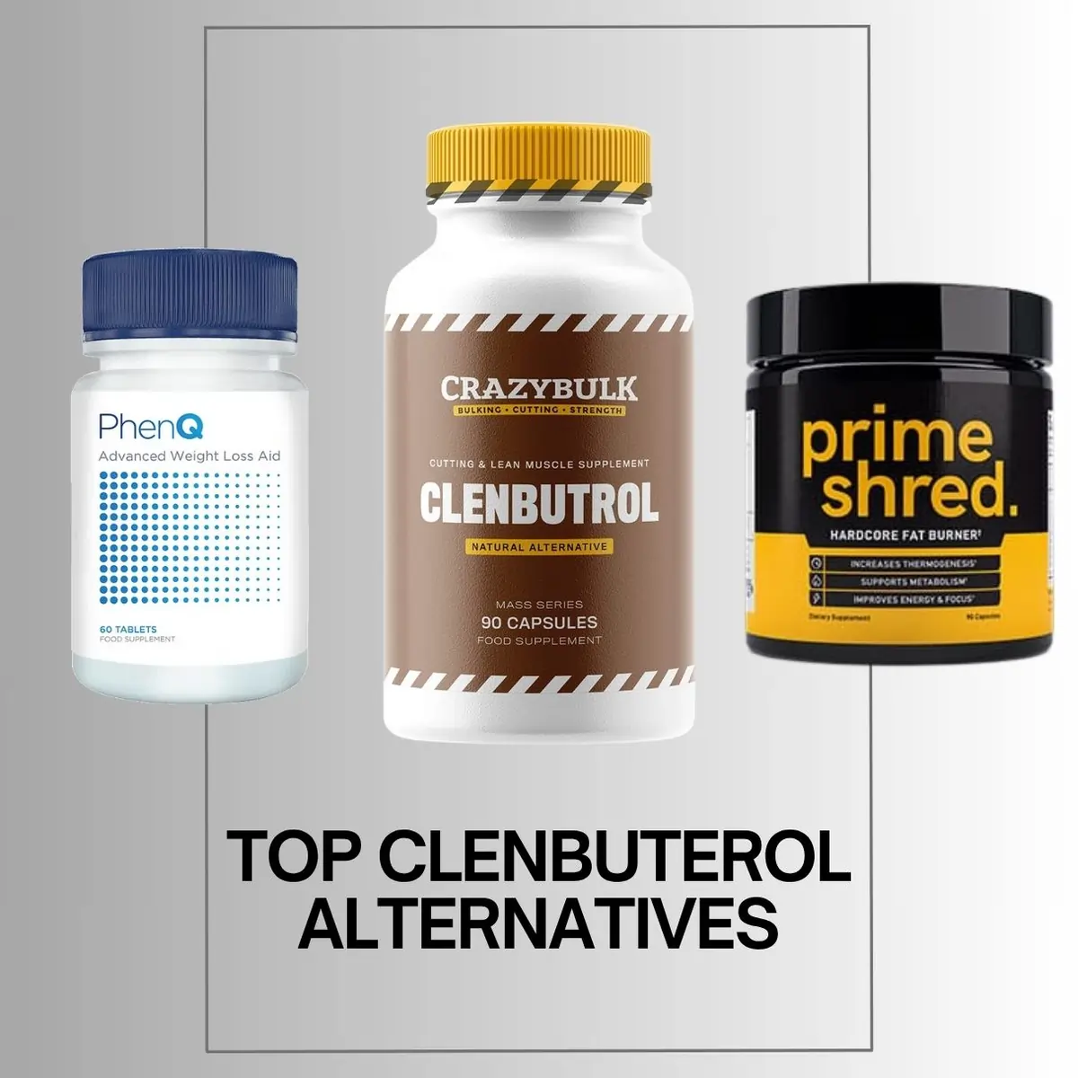 Top legal clenbuterol dietary alternatives comparison overview showing PhenQ, Clenbutrol, and PrimeShred